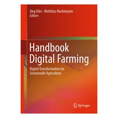 "Handbook Digital Farming: Digital Transformation for Sustainable Agriculture" - "" ("Drr Jrg")(