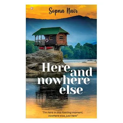 "Here and Nowhere Else" - "" ("Nair Sopna")(Paperback)