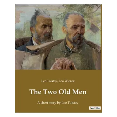 "The Two Old Men: A short story by Leo Tolstoy" - "" ("Tolstoy Leo")(Paperback)