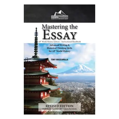 "Mastering the Essay: Advanced Writing and Historical Thinking Skills for AP* World History" - "