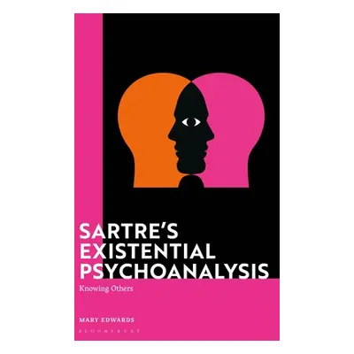 "Sartre's Existential Psychoanalysis: Knowing Others" - "" ("Edwards Mary")(Pevná vazba)