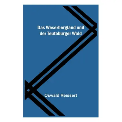 "Das Weserbergland und der Teutoburger Wald" - "" ("Reissert Oswald")(Paperback)