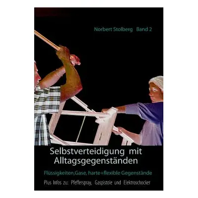 "Selbstverteidigung mit Alltagsgegenstnden" - "" ("Stolberg Norbert")(Paperback)