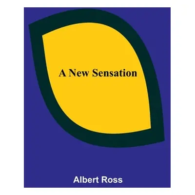 "A New Sensation" - "" ("Ross Albert")(Paperback)