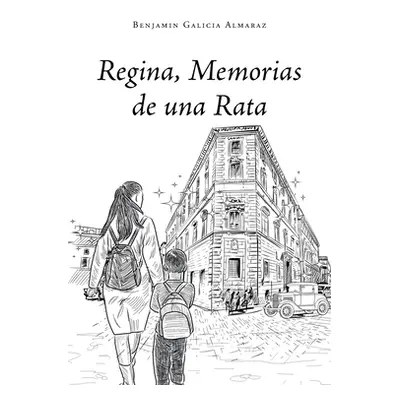 "Regina, Memorias de una Rata" - "" ("Galicia Almaraz Benjamin")(Paperback)