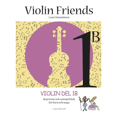 "Violin Friends 1B: Repertoar och samspelbok fr barn" - "" ("Hamalainen Lauri Juhani")(Paperback