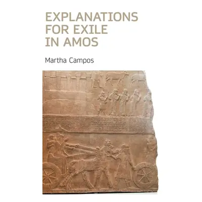 "Explanations for Exile in Amos" - "" ("Campos Martha")(Pevná vazba)