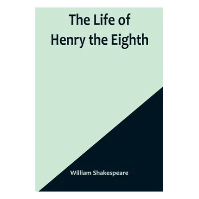 "The Life of Henry the Eighth" - "" ("Shakespeare William")(Paperback)