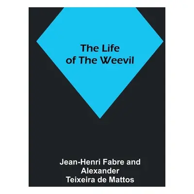 "The Life of the Weevil" - "" ("Fabre Jean-Henri")(Paperback)