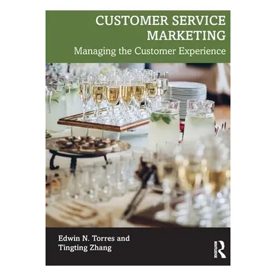 "Customer Service Marketing: Managing the Customer Experience" - "" ("Torres Edwin N.")(Paperbac