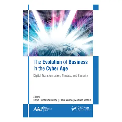 "The Evolution of Business in the Cyber Age: Digital Transformation, Threats, and Security" - ""