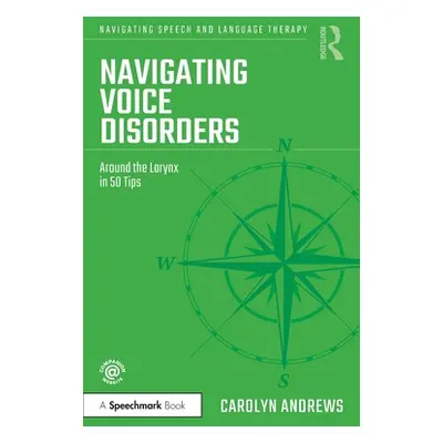 "Navigating Voice Disorders: Around the Larynx in 50 Tips" - "" ("Andrews Carolyn")(Paperback)