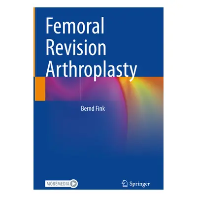 "Femoral Revision Arthroplasty" - "" ("Fink Bernd")(Pevná vazba)