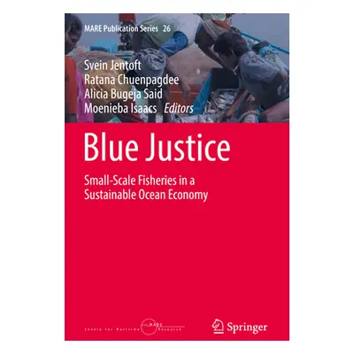 "Blue Justice: Small-Scale Fisheries in a Sustainable Ocean Economy" - "" ("Jentoft Svein")(Pape