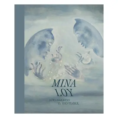 "Mina Loy: Strangeness Is Inevitable" - "" ("Gross Jennifer R.")(Pevná vazba)