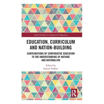 "Education, Curriculum and Nation-Building: Contributions of Comparative Education to the Unders