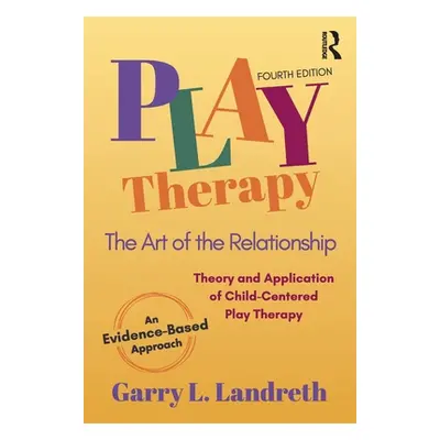 "Play Therapy: The Art of the Relationship" - "" ("Landreth Garry L.")(Paperback)