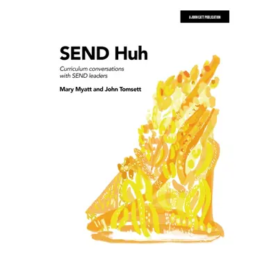 "SEND Huh: curriculum conversations with SEND leaders" - "" ("Myatt Mary")(Paperback / softback)