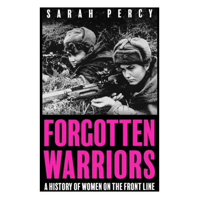 "Forgotten Warriors" - "A History of Women on the Front Line" ("Percy Sarah")(Paperback)