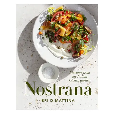 "Nostrana: Flavours from My Italian Kitchen Garden" - "" ("Dimattina Bri")(Pevná vazba)