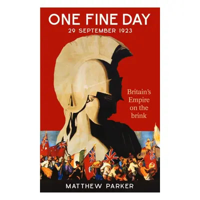 "One Fine Day" - "Britain's Empire on the Brink" ("Parker Matthew")(Paperback)