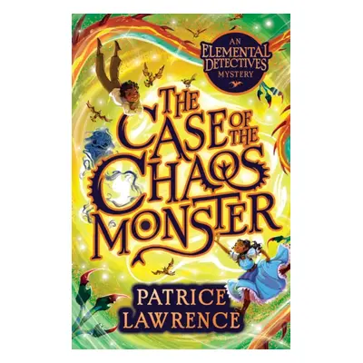 "Case of the Chaos Monster: an Elemental Detectives Adventure" - "" ("Lawrence Patrice")(Paperba