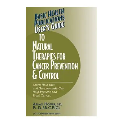 "User's Guide to Natural Therapies for Cancer Prevention and Control" - "" ("Hoffer Abram")(Pape