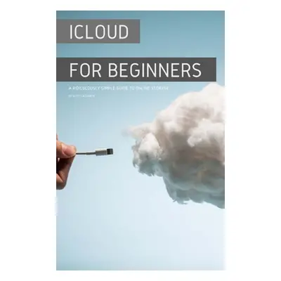 "iCloud for Beginners: A Ridiculously Simple Guide to Online Storage" - "" ("La Counte Scott")(P