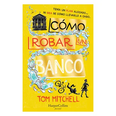 "Cmo Robar Un Banco (How to Rob a Bank - Spanish Edition)" - "" ("Mitchell Tom")(Paperback)