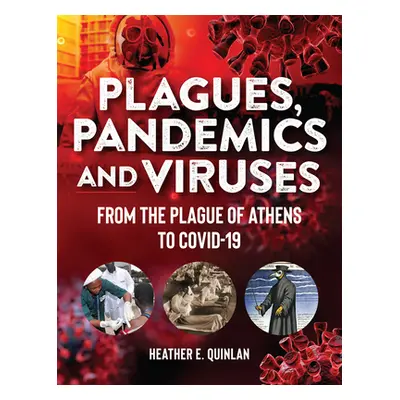 "Plagues, Pandemics and Viruses: From the Plague of Athens to Covid 19" - "" ("Quinlan Heather E