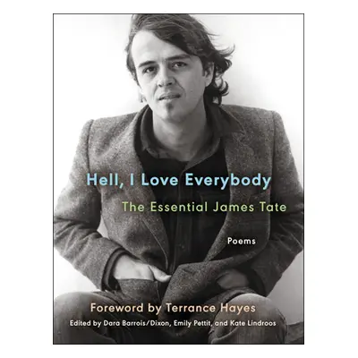 "Hell, I Love Everybody: The Essential James Tate: Poems" - "" ("Tate James")(Paperback)