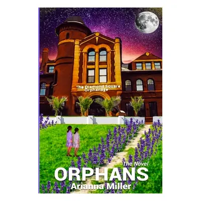 "Orphans the Novel" - "" ("Miller Arianna")(Paperback)