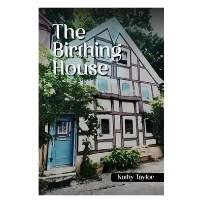 "The Birthing House" - "" ("Taylor Kathy")(Paperback)