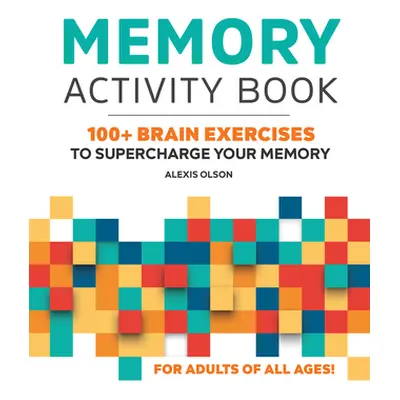 "Memory Activity Book: 100+ Brain Exercises to Supercharge Your Memory" - "" ("Olson Alexis")(Pa