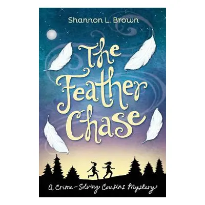 "The Feather Chase" - "" ("Brown Shannon L.")(Paperback)