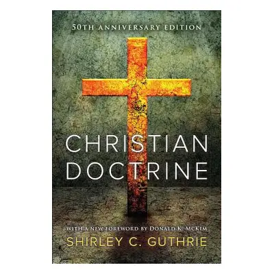 "Christian Doctrine" - "" ("Guthrie Jr Shirley C.")(Paperback)