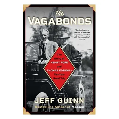 "The Vagabonds: The Story of Henry Ford and Thomas Edison's Ten-Year Road Trip" - "" ("Guinn Jef