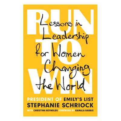 "Run to Win: Lessons in Leadership for Women Changing the World" - "" ("Schriock Stephanie")(Pev