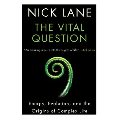 "The Vital Question: Energy, Evolution, and the Origins of Complex Life" - "" ("Lane Nick")(Pape