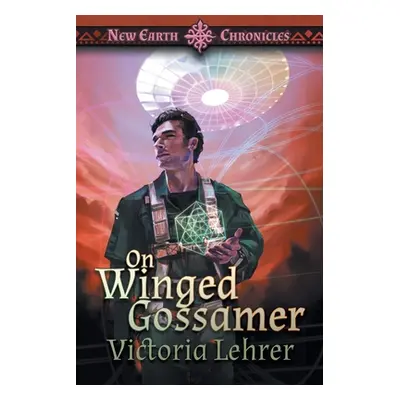 "On Winged Gossamer: A Post-Apocalyptic Adventure" - "" ("Lehrer Victoria")(Paperback)