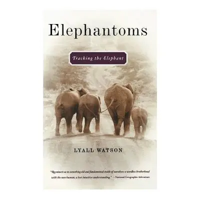 "Elephantoms: Tracking the Elephant" - "" ("Watson Lyall")(Paperback)