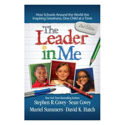 "The Leader in Me: How Schools Around the World Are Inspiring Greatness, One Child at a Time" - 