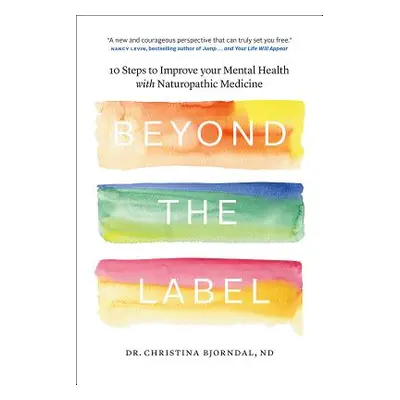 "Beyond the Label: 10 Steps to Improve Your Mental Health with Naturopathic Medicine" - "" ("Bjo