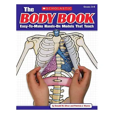 "The the Body Book: Easy-To-Make Hands-On Models That Teach" - "" ("Wynne Patricia")(Paperback)