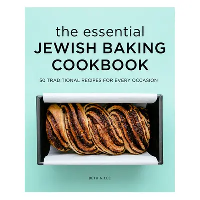 "The Essential Jewish Baking Cookbook: 50 Traditional Recipes for Every Occasion" - "" ("Lee Bet