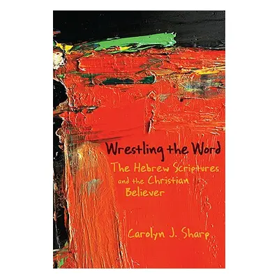 "Wrestling the Word" - "" ("Sharp Carolyn J.")(Paperback)