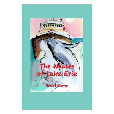 "The Whales of Lake Erie" - "" ("Kemp Bruce")(Paperback)