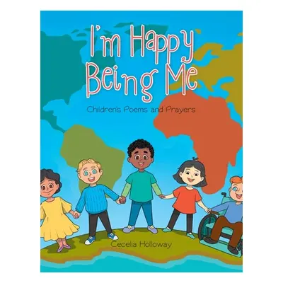 "I'm Happy Being Me: Children's Poems and Prayers" - "" ("Holloway Cecelia")(Paperback)