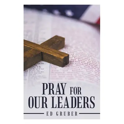 "Pray for Our Leaders" - "" ("Gruber Ed")(Paperback)