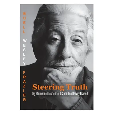 "Steering Truth: My Eternal Connection to JFK and Lee Harvey Oswald" - "" ("Frazier Buell Wesley